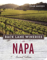 Title: Back Lane Wineries of Napa, Second Edition, Author: Tilar Mazzeo