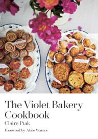 Title: The Violet Bakery Cookbook, Author: Claire Ptak