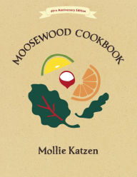 Title: The Moosewood Cookbook: 40th Anniversary Edition, Author: Mollie Katzen