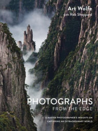 Title: Photographs from the Edge: A Master Photographer's Insights on Capturing an Extraordinary World, Author: Art Wolfe