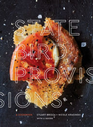 Title: State Bird Provisions: A Cookbook, Author: Stuart Brioza