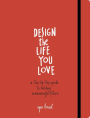 Design the Life You Love: A Step-by-Step Guide to Building a Meaningful Future