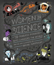 Title: Women in Science: 50 Fearless Pioneers Who Changed the World, Author: Rachel Ignotofsky