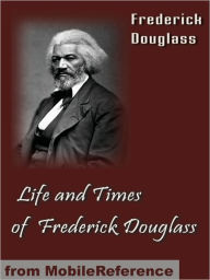 Title: Life and Times of Frederick Douglass, Author: Frederick Douglass