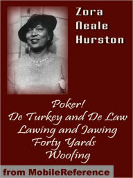 Title: De Turkey and De Law, Poker!, Lawing and Jawing, Forty Yards, and Woofing, Author: Zora Neale Hurston