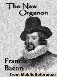 Novum Organum / The New Organon : The True Directions Concerning the Interpretation of Nature