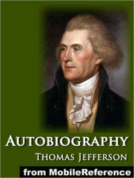 Title: Autobiography of Thomas Jefferson, Author: Thomas Jefferson
