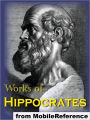Works of Hippocrates: Includes The Book of Prognostics, Oath of Hippocrates, On Fractures, On Regimen in Acute Diseases, On Surgery, On Ulcers and more