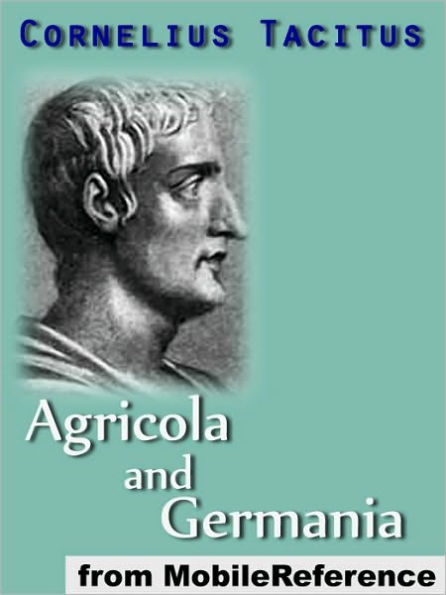 Agricola and Germania: Translation based on Alfred John Church and William Jackson Brodribb (1876)