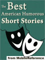 The Best American Humorous Short Stories : (18 Stories). Includes Mark Twain, Edgar Allan Poe, O. Henry, George Randolph Chester, Henry Cuyler Bunner, Bret Harte, Richard Malcolm Johnston and more