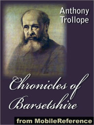 Title: Chronicles of Barsetshire, 6 novels: The Warden, Barchester Towers, Doctor Thorne, Framley Parsonage, The Small House at Allington and The Last Chronicle of Barset., Author: Anthony Trollope