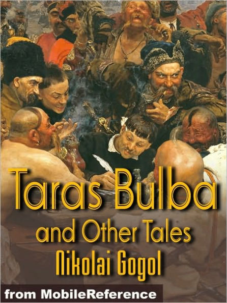 Taras Bulba and Other Tales : St. John's Eve, The Cloak, How the Two Ivans Quarrelled, The Mysterious Portrait & The Calash