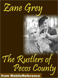 Title: The Rustlers of Pecos County, Author: Zane Grey