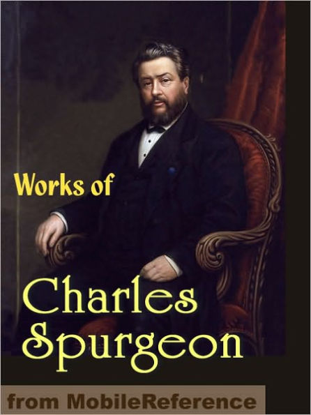 Works of Charles Haddon (C.H.) Spurgeon: According to Promise, All of Grace, Faith's Checkbook, Morning and Evening: Daily Readings, A Puritan Catechism & more