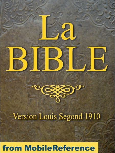 La Bible (Louis Segond 1910) French Bible : French equivalent of the English King James Version ...