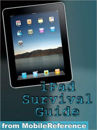 Title: iPad Survival Guide: Step-by-Step User Guide for Apple iPad: Getting Started, Downloading FREE eBooks, Using eMail, Photos and Videos, and Surfing Web, Author: Toly K
