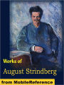 Works of August Strindberg: Miss Julia, the Father, Creditors, the Outlaw, the Road to Damascus, the Stronger and other Plays