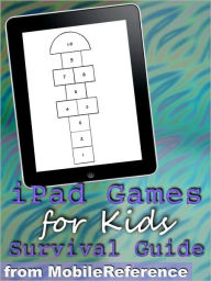 Title: iPad Games for Kids: Survival Guide, Author: Toly K