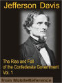 The Rise and Fall of the Confederate Government VOLUME ONE