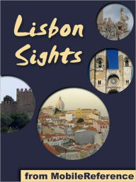 Title: Lisbon Sights: a travel guide to the top 50 attractions in Lisbon (Lisboa), Portugal, Author: MobileReference