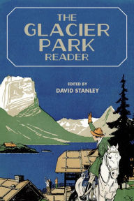 Title: The Glacier Park Reader, Author: David Stanley