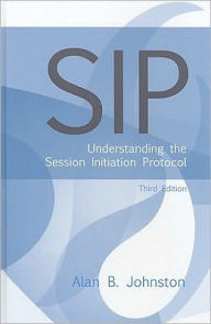 Title: Sip: Understanding the Session Initiation Protocol, Third Edition / Edition 3, Author: Alan B. Johnston