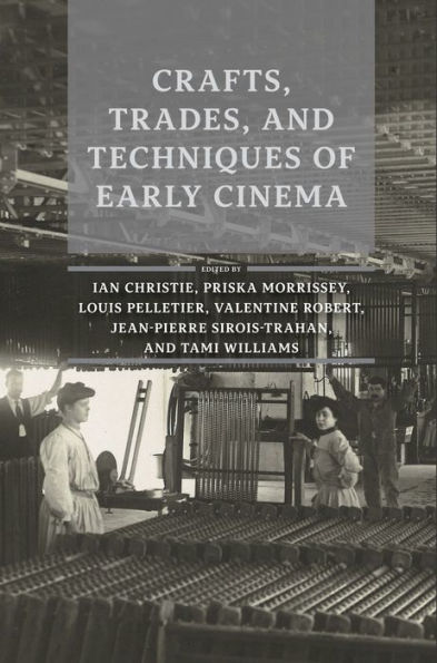 Crafts, Trades, and Techniques of Early Cinema