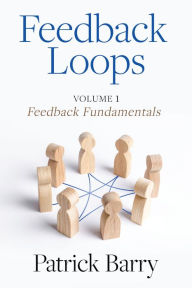 Title: Feedback Loops: How to Give and Receive High-Quality Feedback, Author: Patrick Barry