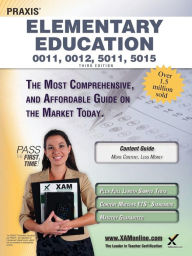 Praxis Elementary Education 0011, 0012, 5011, 5015 Teacher Certification Study Guide Test Prep