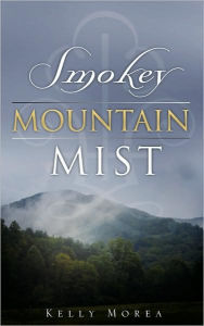 Title: Smokey Mountain Mist, Author: Kelly Morea