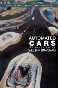 Title: Automated Cars Prophesied by William Branham, Author: Leonidas Muganda