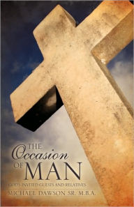Title: The Occasion of Man, Author: Michael Dawson Sr. M.B.A.