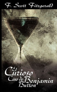 Title: El Curioso Caso de Benjamin Button / The Curious Case of Benjamin Button, Author: F. Scott Fitzgerald
