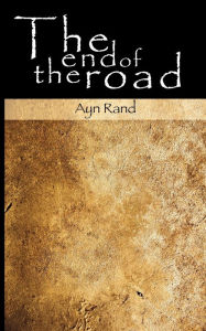 Title: The End of the Road, Author: Ayn Rand