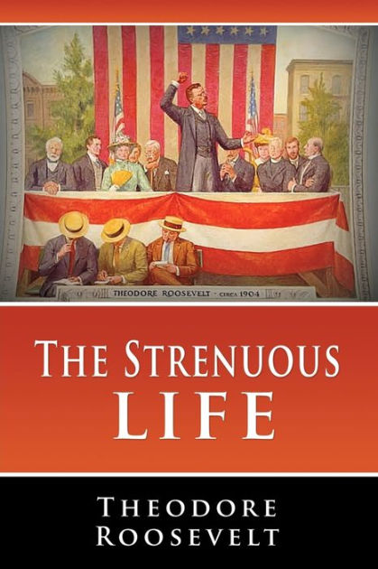 the-strenuous-life-by-theodore-roosevelt-paperback-barnes-noble