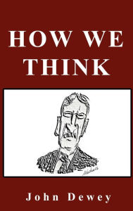 Title: How We Think, Author: John Dewey