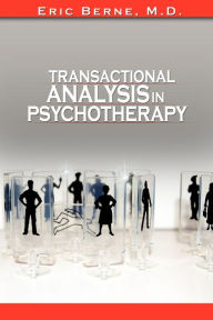 Transactional Analysis In Psychotherapy By Eric Berne (The Author Of Games People Play)