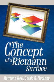 Title: The Concept of a Riemann Surface, Author: Hermann Weyl