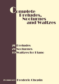 Complete Preludes, Nocturnes And Waltzes