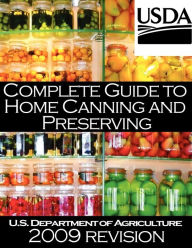 Title: Complete Guide to Home Canning and Preserving (2009 Revision), Author: U S Dept of Agriculture