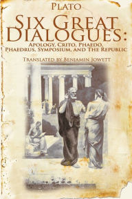 Six Great Dialogues: Apology, Crito, Phaedo, Phaedrus, Symposium, the Republic