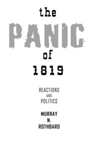 Title: The Panic of 1819: Reactions and Policies, Author: Murray N. Rothbard