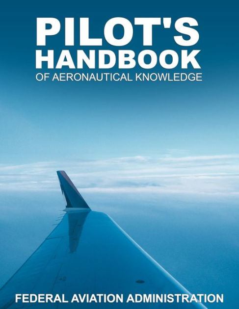 Pilot's Handbook Of Aeronautical Knowledge By Federal Aviation ...