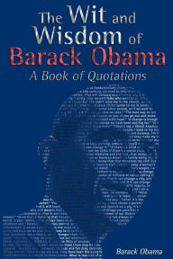 Title: The Wit and Wisdom of Barack Obama: A Book of Quotations, Author: Barack Obama