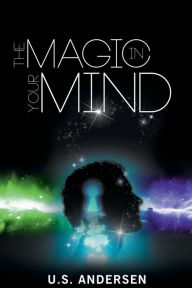 Title: The Magic in Your Mind, Author: U S Andersen