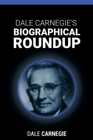 Dale Carnegie's Biographical Roundup