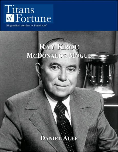 Ray A. Kroc: McDonald's Mogul