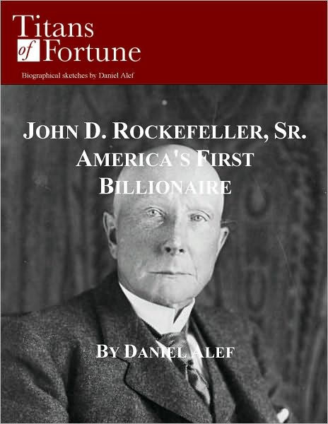 The Life of John D. Rockefeller The First US Billionaire.