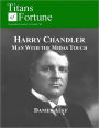 Harry Chandler: Man with the Midas Touch