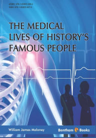 Title: Medical Lives of History's Famous People, Author: William James Maloney